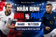 Nhận định Anh vs Pháp 04h00 ngày 19/7: Tranh hạng ba World Cup 2026