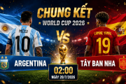 Nhận định Argentina vs Tây Ban Nha 20/7 – World Cup 2026